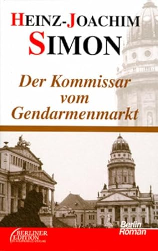 Der Kommissar vom Gendarmenmarkt: Ein Berlin-Roman aus den letzten Tagen der wilden Zwanziger (Berliner Edition im Westkreuz-Verlag)